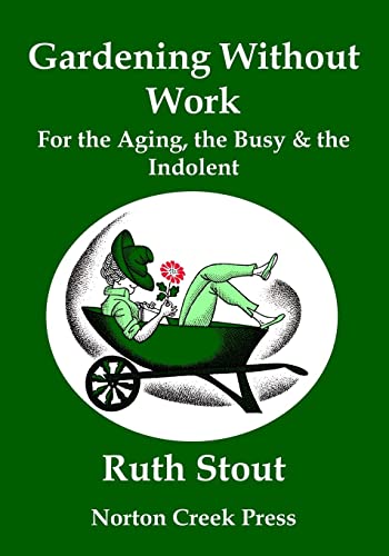 Ruth Stout Gardening Without Work, For The Aging, The Busy & The Indolent (Large Print)