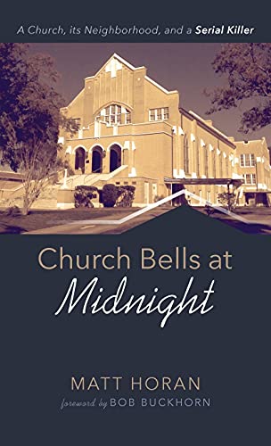 Church Bells at Midnight: A Church, Its Neighborhood, and a Serial Killer