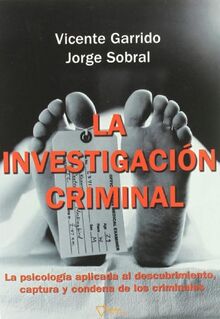 La investigación criminal : la psicología aplicada a la captura y condena de los criminales (No Ficcion (nabla))