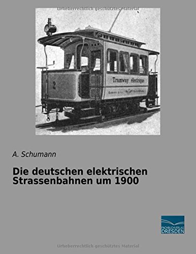 Die deutschen elektrischen Strassenbahnen um 1900
