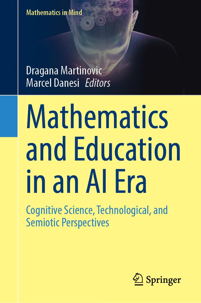 Mathematics and Education in an AI Era: Cognitive Science, Technological, and Semiotic Perspectives (Mathematics in Mind)