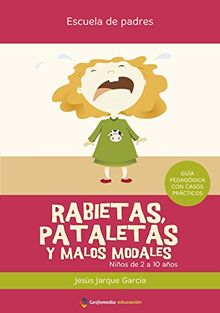 Rabietas, pataletas y malos modales (Escuela De Padres)