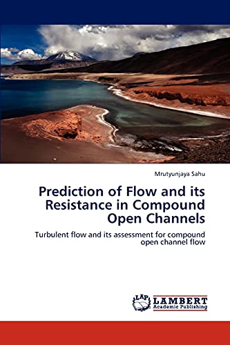 Prediction of Flow and its Resistance in Compound Open Channels: Turbulent flow and its assessment for compound open channel flow