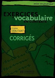 Exercices de vocabulaire en contexte, corrigés : niveau débutant
