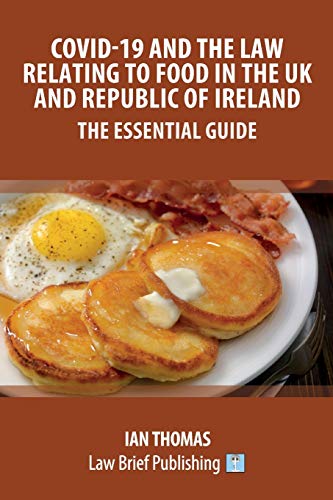 Covid-19 and the Law Relating to Food in the UK and Republic of Ireland – The Essential Guide
