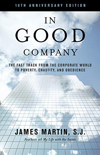 In Good Company: The Fast Track from the Corporate World to Poverty, Chastity, and Obedience, 10th Anniversary Edition