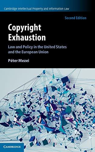 Mezei Péter Copyright Exhaustion, Law And Policy In The United States And The European Union (Cambridge Intellectual Property And Information Law)