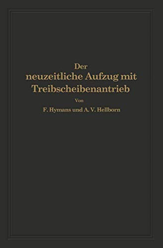 Der neuzeitliche Aufzug mit Treibscheibenantrieb: Charakterisierung, Theorie, Normung