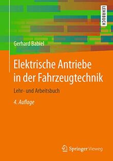Elektrische Antriebe in der Fahrzeugtechnik: Lehr- und Arbeitsbuch