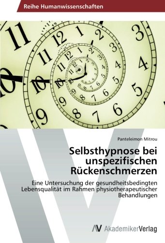 Selbsthypnose bei unspezifischen Rückenschmerzen: Eine Untersuchung der gesundheitsbedingten Lebensqualität im Rahmen physiotherapeutischer Behandlungen