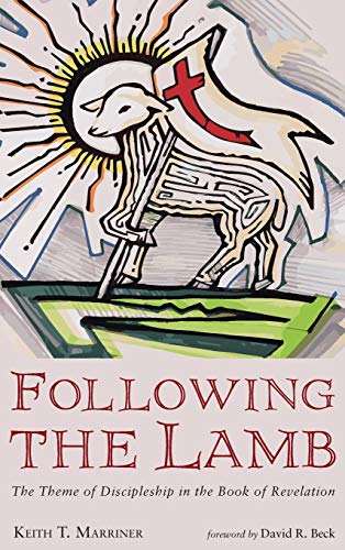 Following the Lamb: The Theme of Discipleship in the Book of Revelation