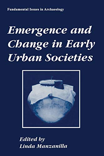 Emergence and Change in Early Urban Societies (Fundamental Issues in Archaeology)