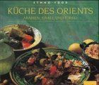 Küche des Orients. Ethno- Food. Arabien, Israel, Türkei.