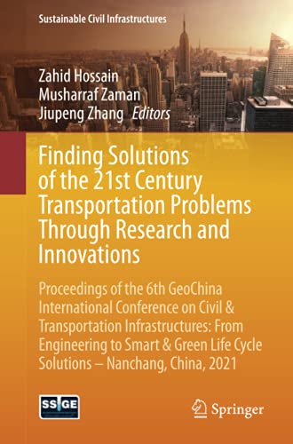 Finding Solutions of the 21st Century Transportation Problems Through Research and Innovations: Proceedings of the 6th GeoChina International ... 2021 (Sustainable Civil Infrastructures)