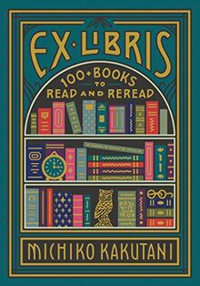 Ex Libris: 100 Books for Everyone's Bookshelf