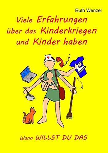 Viele Erfahrungen über das Kinderkriegen und Kinder haben: Wann WILLST DU DAS