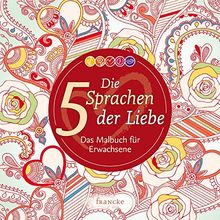 Die 5 Sprachen der Liebe: Das Malbuch für Erwachsene