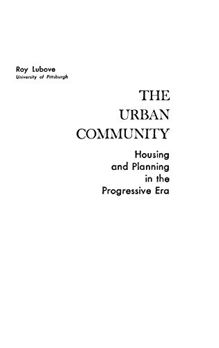 The Urban Community: Housing and Planning in the Progressive Era (American Historical Sources Series: Research and Interpretation)