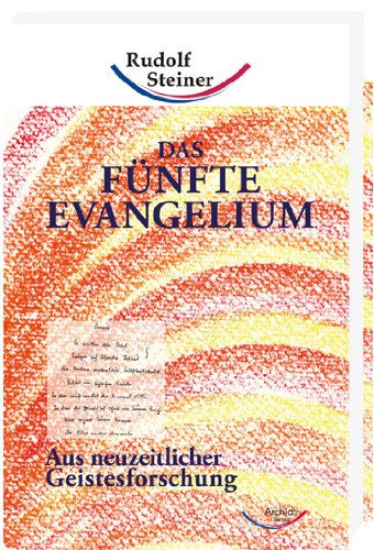 Das Fünfte Evangelium: Aus neuzeitlicher Geistesforschung