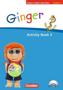 Ginger - Early Start Edition: Band 3: 3. Schuljahr - Activity Book mit Lieder-/Text-CD (Kurzfassung)