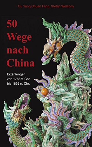 50 Wege nach China. Erzählungen von 1766 v. Chr. bis 1835 n. Chr.