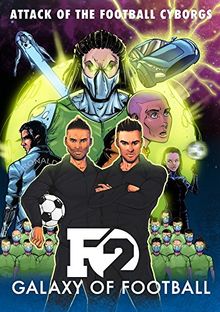 F2: Galaxy of Football: Attack of the Football Cyborgs (THE FOOTBALL BOOK OF THE YEAR!)