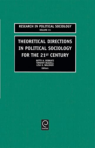 Theoretical Directions in Political Sociology for the 21st Century (Research in Political Sociology)