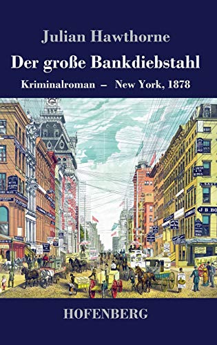 Der große Bankdiebstahl: Kriminalroman: New York, 1878