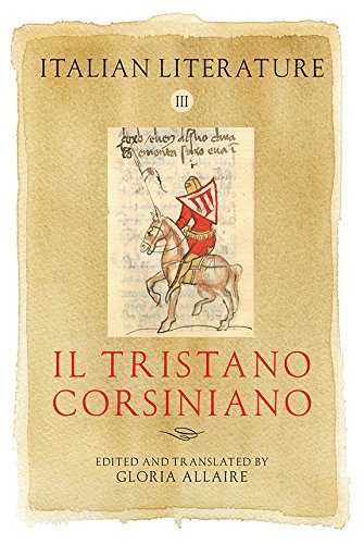Italian Literature III - Il Tristano Corsiniano (Arthurian Archives, Band 20)