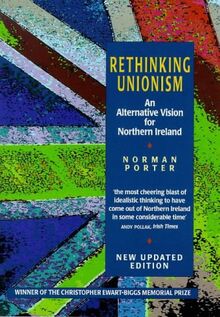 Rethinking Unionism: An Alternative Vision for Northern Ireland