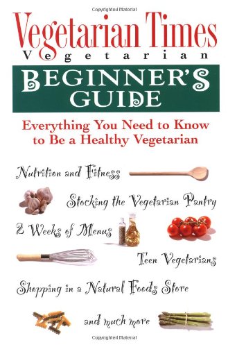 Vegetarian Times Vegetarian Beginner's Guide (Lifestyles General)