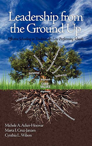 Leadership from the Ground Up: Effective Schooling in Traditionally Low Performing Schools (Hc) (Issuess in the Research, Theory, Policy, and Practice of Urban Education)