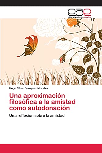 Una aproximación filosófica a la amistad como autodonación: Una reflexión sobre la amistad