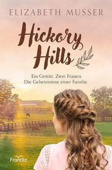 Hickory Hills: Ein Gestüt. Zwei Frauen. Die Geheimnisse einer Familie.