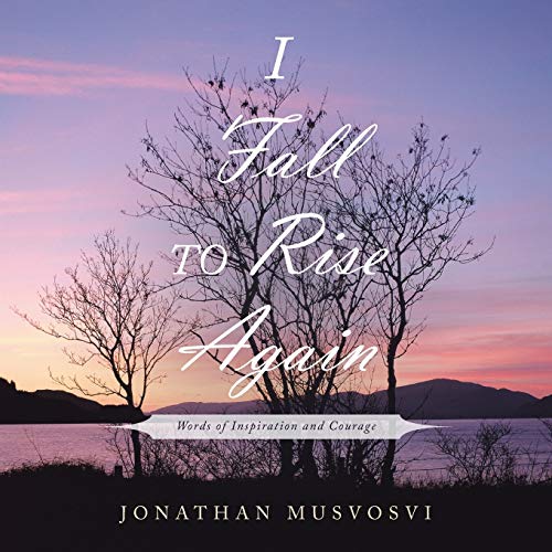 I Fall to Rise Again: Words of Inspiration and Courage