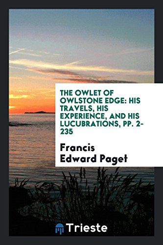The Owlet of Owlstone Edge: His Travels, His Experience, and His Lucubrations, pp. 2-235