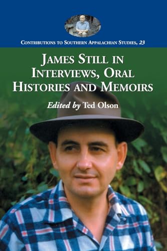 James Still in Interviews, Oral Histories and Memoirs (Contributions to Southern Appalachian Studies, Band 23)