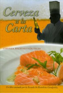 Cerveza a la carta : recetas y cócteles (Gastronomía)