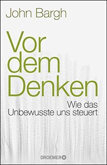 Vor dem Denken: Wie das Unbewusste uns steuert