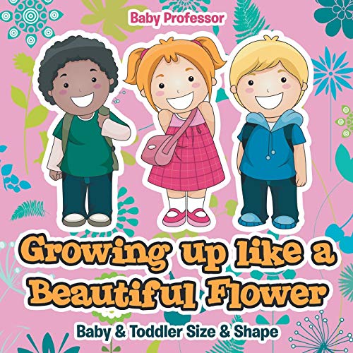 Growing up like a Beautiful Flower baby & Toddler Size & Shape
