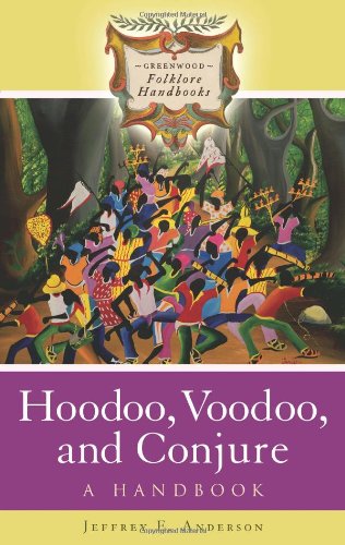 Hoodoo, Voodoo, and Conjure: A Handbook (Greenwood Folklore Handbooks)
