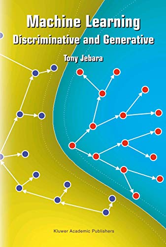 Machine Learning: Discriminative and Generative (The Springer International Series in Engineering and Computer Science, 755, Band 755)