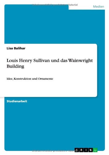 Louis Henry Sullivan und das Wainwright Building: Idee, Konstruktion und Ornamente