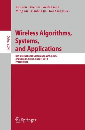 Wireless Algorithms, Systems, and Applications: 8th International Conference, WASA 2013, Zhangjiajie, China, August 7-10, 2013, Proceedings (Lecture Notes in Computer Science)