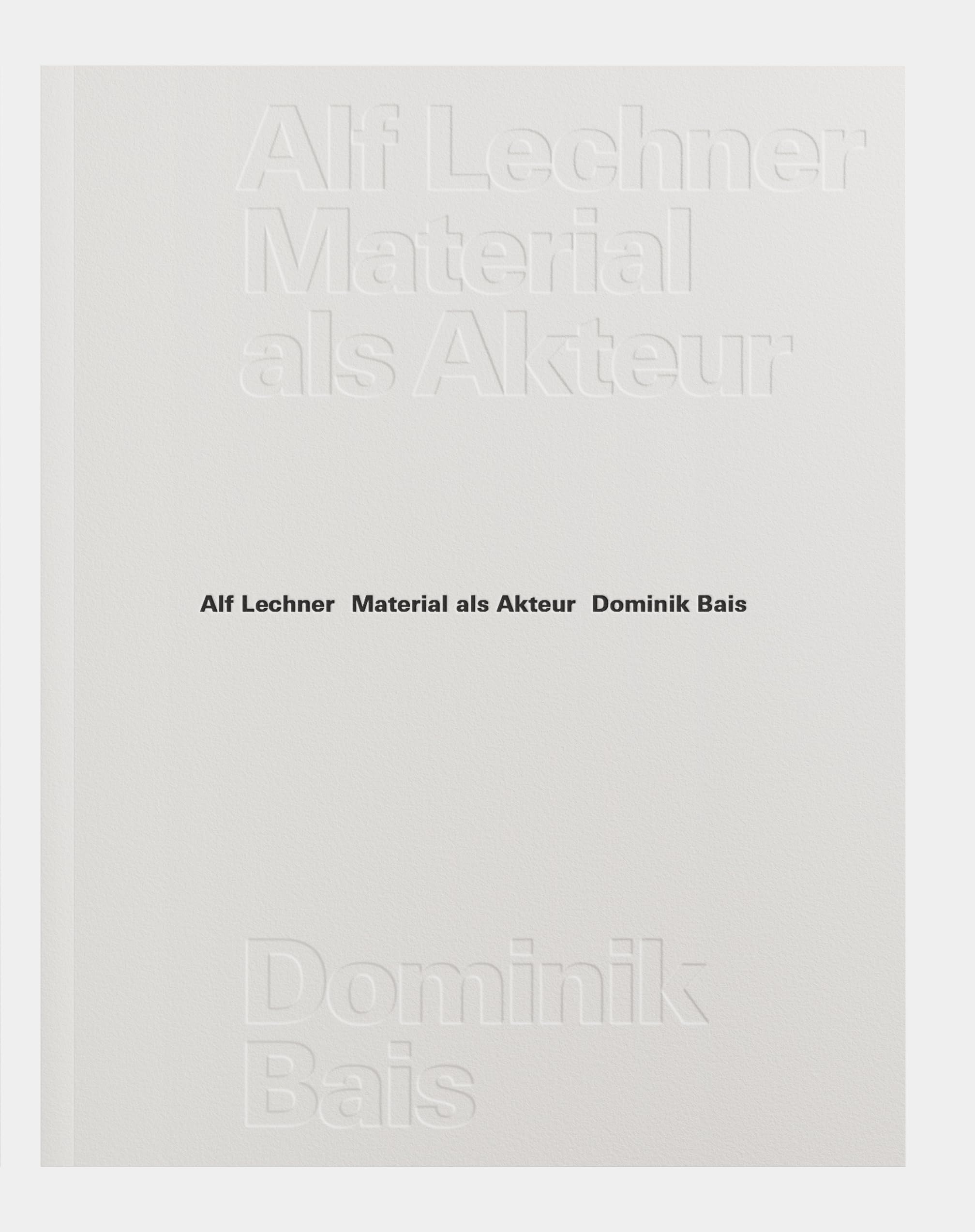 Material als Akteur: Alf Lechner