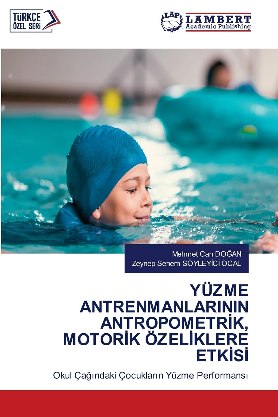 YÜZME ANTRENMANLARININ ANTROPOMETRİK, MOTORİK ÖZELİKLERE ETKİSİ: Okul Çağındaki Çocukların Yüzme Performansı: Okul Ça¿¿ndaki Çocuklar¿n Yüzme Performans¿