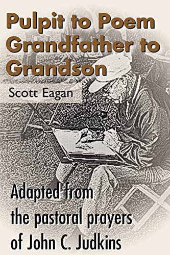 Pulpit to Poem Grandfather to Grandson: Adapted from the pastoral prayers of John C. Judkins