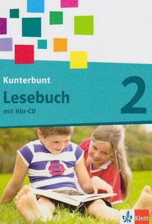 Das Kunterbunt Lesebuch - Neubearbeitung: Das Kunterbunt Lesebuch. Schülerbuch 2. Schuljahr mit Hörbuch und Arbeitsheft