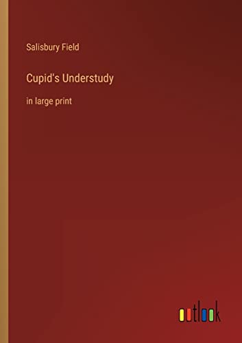 Cupid's Understudy: in large print