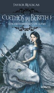 Cuentos de Bereth 4ª ed: Encantamiento de luna (Fantasia Juvenil Versatil)